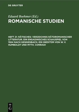  Rätisches: Verzeichnis Rätoromanischer Litteratur. Ein Engadinisches Schauspiel von 1564 nach Gengenbach. Ein Ineditüm von W. V. Humboldt und Mtth. Conradi | Buch |  Sack Fachmedien