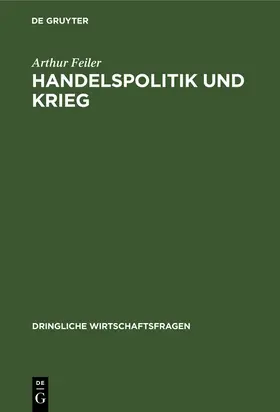Feiler |  Handelspolitik und Krieg | Buch |  Sack Fachmedien