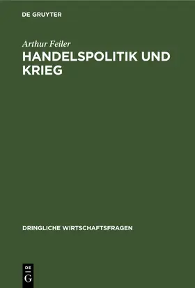 Feiler |  Handelspolitik und Krieg | eBook | Sack Fachmedien