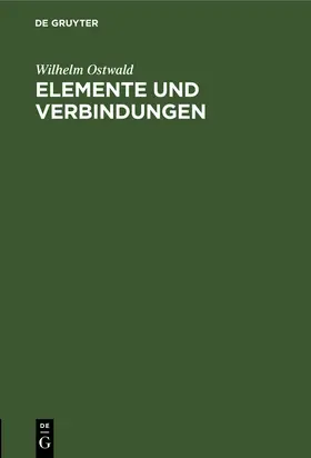 Ostwald |  Elemente und Verbindungen | Buch |  Sack Fachmedien