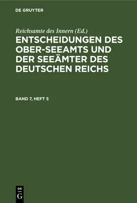  Entscheidungen des Ober-Seeamts und der Seeämter des Deutschen Reichs. Band 7, Heft 5 | Buch |  Sack Fachmedien