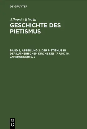 Ritschl |  Der Pietismus in der lutherischen Kirche des 17. und 18. Jahrhunderts, 2 | Buch |  Sack Fachmedien