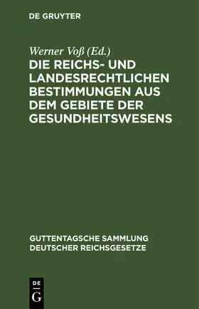 Voß |  Die reichs- und landesrechtlichen Bestimmungen aus dem Gebiete der Gesundheitswesens | Buch |  Sack Fachmedien