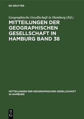  Mitteilungen der Geographischen Gesellschaft in Hamburg Band 38 | Buch |  Sack Fachmedien
