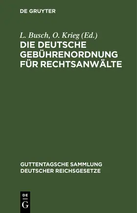 Busch / Krieg |  Die Deutsche Gebührenordnung für Rechtsanwälte | eBook | Sack Fachmedien