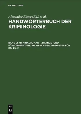 Elster / Sieverts / Lingemann |  Kriminalroman – Zwangs- und Fürsorgeerziehung. Gesamt-Sachregister für Bd. 1 u. 2 | eBook | Sack Fachmedien