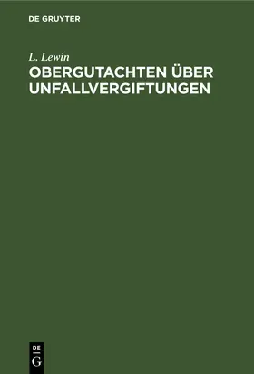 Lewin |  Obergutachten über Unfallvergiftungen | Buch |  Sack Fachmedien