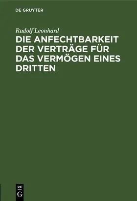 Leonhard |  Die Anfechtbarkeit der Verträge für das Vermögen eines Dritten | Buch |  Sack Fachmedien