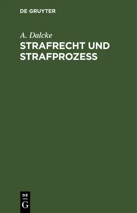 Dalcke |  Strafrecht und Strafprozeß | Buch |  Sack Fachmedien
