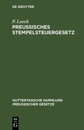 Loeck |  Preußisches Stempelsteuergesetz | eBook | Sack Fachmedien