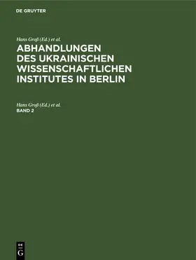 Groß / Seelig |  Abhandlungen des Ukrainischen Wissenschaftlichen Institutes in Berlin. Band 2 | Buch |  Sack Fachmedien