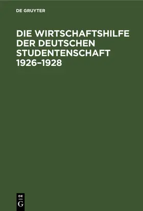 Degruyter |  Die Wirtschaftshilfe der Deutschen Studentenschaft 1926-1928 | Buch |  Sack Fachmedien