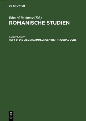 Gröber |  Die Liedersammlungen der Troubadours | Buch |  Sack Fachmedien