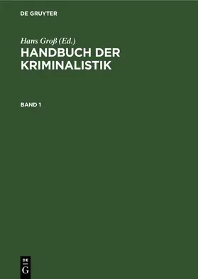 Gross / Seelig |  Handbuch der Kriminalistik. Band 1 | eBook | Sack Fachmedien