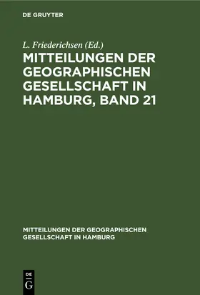 Friederichsen |  Mitteilungen der Geographischen Gesellschaft in Hamburg, Band 21 | Buch |  Sack Fachmedien