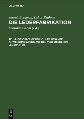 Borgman / Kohl |  Die Chromgerbung. Ihre gesamte Anwendungsweise auf den verschiedenen Lederarten | Buch |  Sack Fachmedien