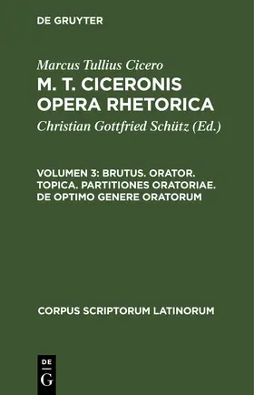 Cicero / Schütz |  Brutus. Orator. Topica. Partitiones oratoriae. De optimo genere oratorum | Buch |  Sack Fachmedien