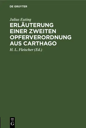 Euting / Fleischer |  Erläuterung einer zweiten Opferverordnung aus Carthago | Buch |  Sack Fachmedien