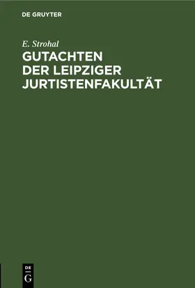 Strohal |  Gutachten der Leipziger Jurtistenfakultät | Buch |  Sack Fachmedien