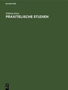 Klein |  Praxitelische Studien | Buch |  Sack Fachmedien