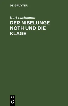 Lachmann |  Der Nibelunge Noth und die Klage | Buch |  Sack Fachmedien