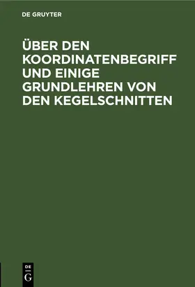 Mehler |  Über den Koordinatenbegriff und einige Grundlehren von den Kegelschnitten | Buch |  Sack Fachmedien