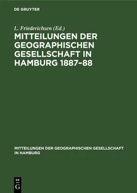 Friederichsen |  Mitteilungen der Geographischen Gesellschaft in Hamburg 1887-88 | Buch |  Sack Fachmedien