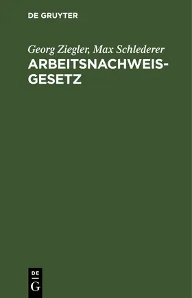 Schlederer / Ziegler |  Arbeitsnachweisgesetz | Buch |  Sack Fachmedien