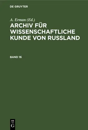 Erman |  Archiv für wissenschaftliche Kunde von Russland. Band 16 | Buch |  Sack Fachmedien