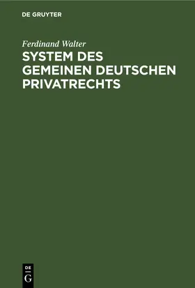 Walter | System des gemeinen deutschen Privatrechts | Buch | 978-3-11-268481-8 | www.sack.de