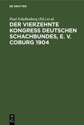 Schellenberg / Marco / Schlechter |  Der Vierzehnte Kongress Deutschen Schachbundes, E. V. Coburg 1904 | Buch |  Sack Fachmedien