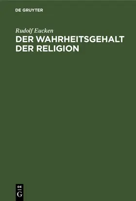 Eucken |  Der Wahrheitsgehalt der Religion | Buch |  Sack Fachmedien