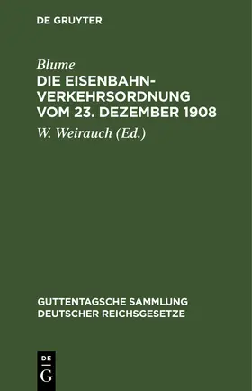 Blume / Weirauch |  Die Eisenbahn-Verkehrsordnung vom 23. Dezember 1908 | Buch |  Sack Fachmedien