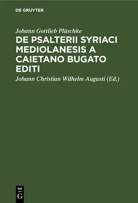 Plüschke / Augusti |  De Psalterii Syriaci Mediolanesis a Caietano Bugato editi | Buch |  Sack Fachmedien