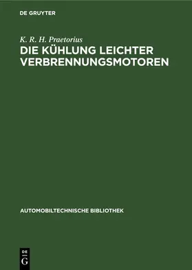 Praetorius |  Die Kühlung leichter Verbrennungsmotoren | eBook | Sack Fachmedien