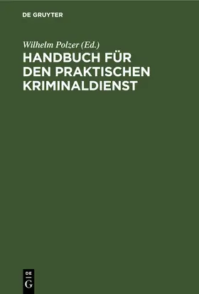 Polzer |  Handbuch für den praktischen Kriminaldienst | Buch |  Sack Fachmedien