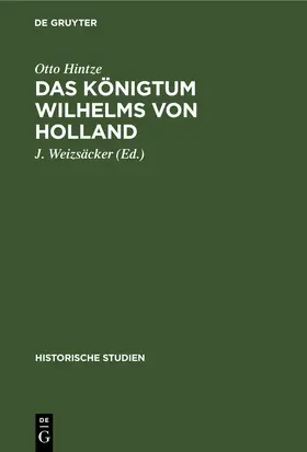 Hintze / Weizsäcker |  Das Königtum Wilhelms von Holland | Buch |  Sack Fachmedien