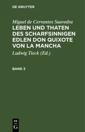 Cervantes Saavedra / Tieck |  Miguel de Cervantes Saavedra: Leben und Thaten des scharfsinnigen Edlen Don Quixote von la Mancha. Band 3 | Buch |  Sack Fachmedien