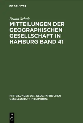 Schulz |  Mitteilungen der Geographischen Gesellschaft in Hamburg Band 41 | Buch |  Sack Fachmedien