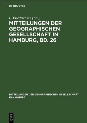 Friedrichsen |  Mitteilungen der Geographischen Gesellschaft in Hamburg, Bd. 26 | Buch |  Sack Fachmedien