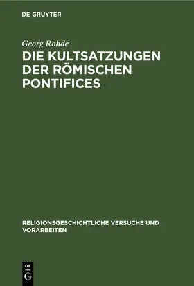 Rohde |  Die Kultsatzungen der Römischen Pontifices | Buch |  Sack Fachmedien