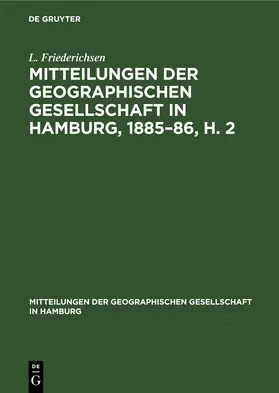 Friederichsen |  Mitteilungen der Geographischen Gesellschaft in Hamburg, 1885-86, H. 2 | Buch |  Sack Fachmedien