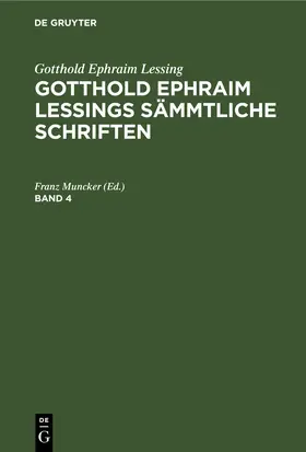 Muncker | Gotthold Ephraim Lessing: Gotthold Ephraim Lessings Sämmtliche Schriften. Band 4 | E-Book | www.sack.de