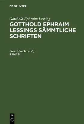 Muncker |  Gotthold Ephraim Lessing: Gotthold Ephraim Lessings Sämmtliche Schriften. Band 5 | eBook | Sack Fachmedien