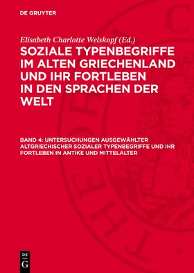 Welskopf |  Soziale Typenbegriffe im alten Griechenland und ihr Fortleben in den Sprachen der Welt, Band 4, Untersuchungen ausgewählter altgriechischer sozialer Typenbegriffe und ihr Fortleben in Antike und Mittelalter | Buch |  Sack Fachmedien