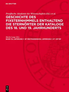 Lange |  Geschichte des Fixsternhimmels enthaltend die Sternörter der Kataloge des 18. und 19. Jahrhunderts, Band 19, Lieferung 1, 18h Rektaszension, Lieferung 1: 0m-29m59s | Buch |  Sack Fachmedien