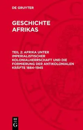 Loth |  Geschichte Afrikas, Teil 2, Afrika unter imperialistischer Kolonialherrschaft und die Formierung der antikolonialen Kräfte 1884-1945 | Buch |  Sack Fachmedien