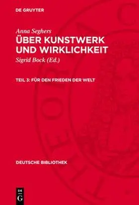 Seghers |  Über Kunstwerk und Wirklichkeit, Teil 3, Für den Frieden der Welt | Buch |  Sack Fachmedien