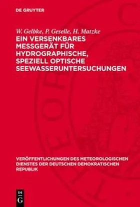 Gelbke / Geselle / Matzke |  Ein versenkbares Meßgerät für hydrographische, speziell optische Seewasseruntersuchungen | Buch |  Sack Fachmedien