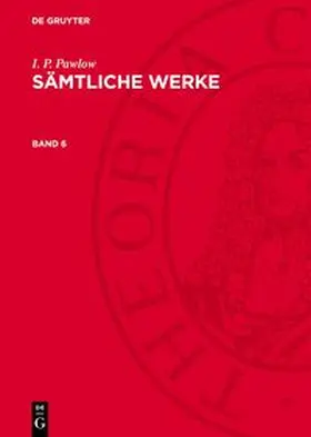 Pawlow |  Sämtliche Werke, Band 6, Sämtliche Werke Band 6 | Buch |  Sack Fachmedien